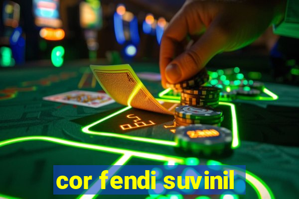 cor fendi suvinil